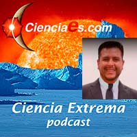 Especial podcast Ciencia EXtrema - Daniel Iván Reyes - CienciaEs