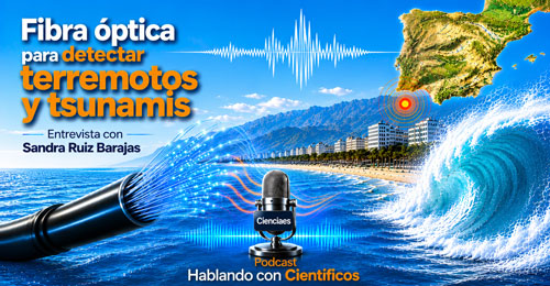Fibra óptica y sismos - Hablando con Científicos podcast - Cienciaes.com