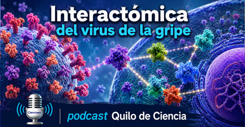 Interactómica gripe - Quilo de Ciencia podcast - Cienciaes.com